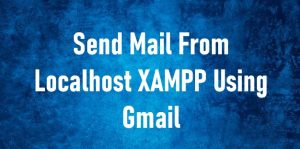How To Send Mail From Localhost XAMPP Using Gmail in Hindi
